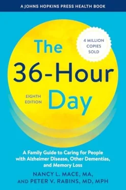 The 36-Hour Day A Family Guide to Caring for People with Alzheimer Disease, Other Dementias, and Memory Loss, 8ed (Original PDF from Publisher)