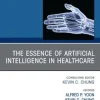 The Essence of Artificial Intelligence in Healthcare, An Issue of Hand Clinics (Original PDF from Publisher)
