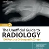 The Unofficial Guide to Radiology: 100 Practice Orthopaedic X-rays, 2nd Edition (EPUB)
