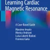 learning cardiac magnetic resonance learning cardiac magnetic resonance