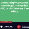 American Medical Seminars Dermatology Geriatrics Neurology Orthopedics in the Primary Care Office 2024