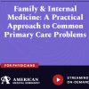 American Medical Seminars Family & Internal Medicine A Practical Approach to Common Primary Care Problems 2024