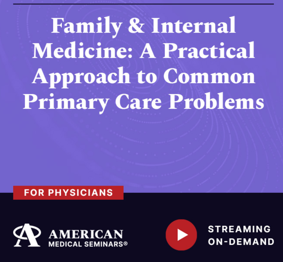 American Medical Seminars Family & Internal Medicine A Practical Approach to Common Primary Care Problems 2024 American Medical Seminars Family & Internal Medicine A Practical Approach to Common Primary Care Problems 2024