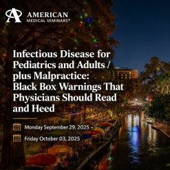 American Medical Seminars Infectious Disease for Pediatrics and Adults plus Malpractice Black Box Warnings That Physicians Should Read and Heed 2025
