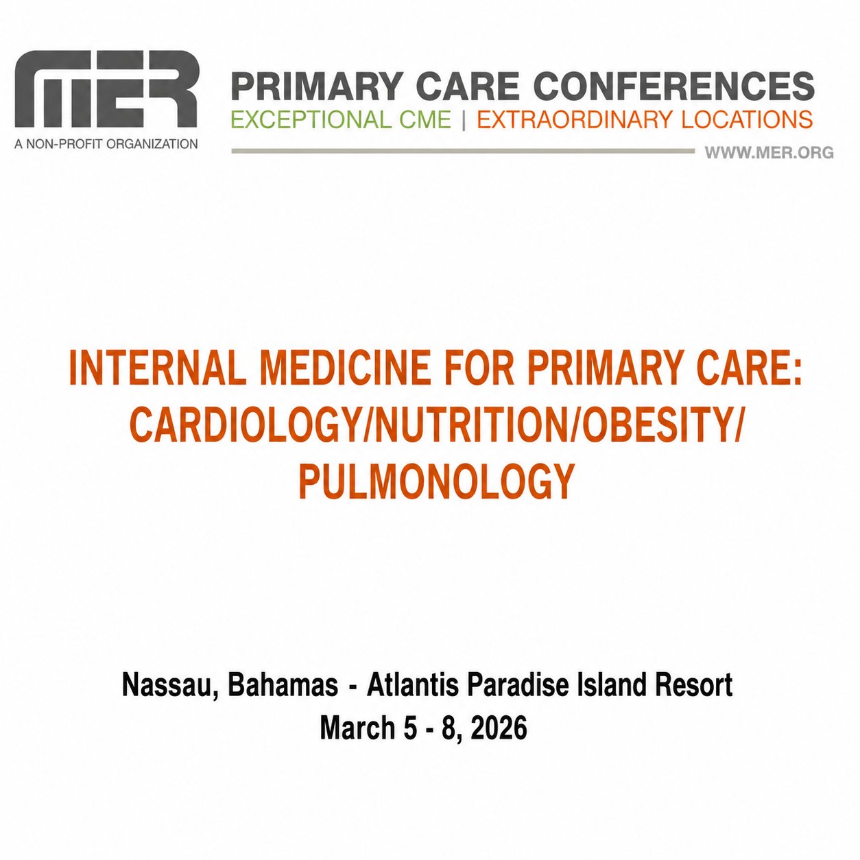 MER Primary Care Conferences Internal Medicine for Primary Care Cardio Nutrition Obesity Pulm Mar 05-08, 2026 MER Primary Care Conferences Internal Medicine for Primary Care Cardio Nutrition Obesity Pulm Mar 05-08, 2026