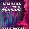 Statistics With Humans (Original PDF from Publisher) Statistics With Humans (Original PDF from Publisher)