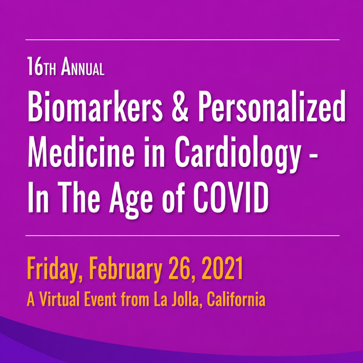 UCSD 16th Annual Biomarkers and Personalized Medicine in Cardiovascular Disease Symposium 2021 UCSD 16th Annual Biomarkers and Personalized Medicine in Cardiovascular Disease Symposium 2021