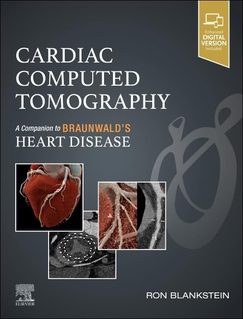 Cardiac Computed Tomography: A Companion to Braunwald’s Heart Disease (Original PDF from Publisher) Cardiac Computed Tomography