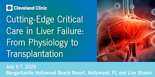 Cleveland Clinic Cutting Edge Critical Care in Liver Failure From Physiology to Transplantation 2026 Cleveland Clinic Cutting Edge Critical Care in Liver Failure From Physiology to Transplantation 2026