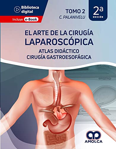 El Arte de la Cirugía Laparoscópica. Tomo 2: Atlas Didáctico de Cirugía Gastroesofágica, 2a edición (Scanned PDF) El Arte de la Cirugía Laparoscópica. Tomo 2 Atlas Didáctico de Cirugía Gastroesofágica, 2a edición (Scanned PDF)
