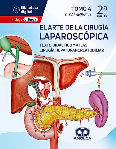 El Arte de la Cirugía Laparoscópica Tomo 4: Texto Didáctico y Atlas. Cirugía Hepatopancreatobiliar, 2a edición (Scanned PDF) El Arte de la Cirugía Laparoscópica