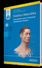 Estética Masculina Guía práctica para el tratamiento mínimamente invasivo (Original PDF from Publisher)