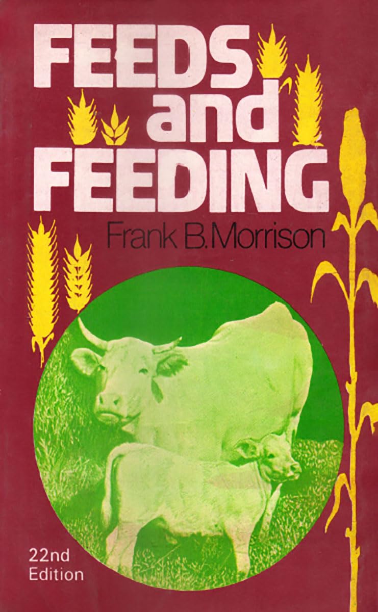 Feed and Feeding: A Handbook for the Student and Stockman, 22nd Edition (Original PDF from Publisher) Feed and Feeding A Handbook for the Student and Stockman, 22nd Edition (Original PDF from Publisher)