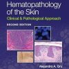 Hematopathology of the Skin: Clinical & Pathological Approach, 2nd Edition (Original PDF from Publisher) Hematopathology of the Skin
