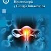 Histeroscopia y Cirugía Intrauterina (Original PDF from Publisher) Histeroscopia y Cirugía Intrauterina (Original PDF from Publisher)