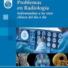 Problemas en Radiología: Enfrentándose a los retos clínicos del día a día (Original PDF from Publisher) Problemas en Radiología: Enfrentándose a los retos clínicos del día a día (Original PDF from Publisher)