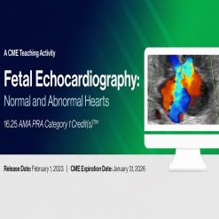 2023 Fetal Echocardiography: Normal and Abnormal Hearts – A Video CME Teaching Activity