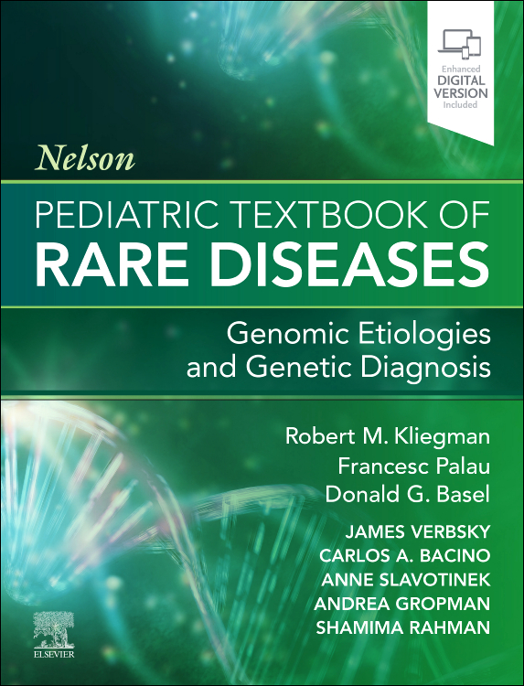 Nelson Pediatric Textbook of Rare Diseases, 1st Edition A new addition to the highly esteemed Nelson family of pediatric references, Nelson Pediatric Textbook of Rare Diseases: Genomic Etiologies and Genetic Diagnosis, edited by Drs. Robert Kliegman and Francesc (Paco) Palau, along with Associate Editors, Drs. Basel, Verbsky, Bacino, Slavotinek, Gropman, and Rahman, provides a detailed and comprehensive guide to the diagnosis of rare disorders and the approach to undiagnosed diseases—offering in-depth content on a topic often just touched on in other pediatric textbooks. Written by the most prominent experts from around the world, this definitive text is an indispensable resource for any clinician treating pediatric patients. Key Features Reflects the importance of genetic understanding and genetic diagnosis as the current approach to rare diseases Organizes content around anatomical systems, with concise chapters that cover discrete disorders and conditions Focuses on diagnosis and management, describing the clinical, laboratory, imaging, and genetic diagnostic features in every chapter to help differentiate disorders with similar symptoms or phenotypes Contains numerous figures, algorithms, tables, photographs, and radiographic images for enhanced visual guidance Includes chapters devoted to topics such as Ciliopathies, Neurodegeneration with Brain Iron Accumulation, Cancer Susceptibility Syndromes, Mitochondrial Disorders, Interferonopathies, and Epigenomic and Imprinting Syndromes, and others covering dysmorphology, neurologic, metabolic, genetic, and immune disorders Shares the knowledge and experience of editors who are leaders in the field of rare diseases in both the U.S. and Europe. Among the talented editors, Dr. Palau is editor-in-chief of Orphanet Journal of Rare Diseases and the first scientific director of CIBERER, the Spanish network of excellence in rare diseases. Dr. Basel is the medical director of the Genetics and Genomics Program at Children’s Wisconsin, named a Center of Excellence by the National Organization for Rare Disorders (NORD) A unique, comprehensive resource for pediatric specialists, pediatric hospitalists, pediatric fellows, geneticists, and general pediatricians, and an ideal companion volume to Nelson Pediatric Symptom-Based Diagnosis: Common Diseases and their Mimics and Nelson Textbook of Pediatrics An eBook version is included with purchase. The eBook allows you to access all of the text, figures, and references, with the ability to search, make notes and highlights, and have content read aloud. Additional digital ancillary content may publish after the publication date Author Information Robert Kliegman,Professor and Chair Emeritus, Department of Pediatrics - Medical College of Wisconsin Nelson Undiagnosed and Rare Disease Program, USA;Francesc (Paco) Palau,Editor-in-Chief, Orphanet Journal of Rare Diseases, CSIC Research Professor, and SJD Distinguished Investigator, Sant Joan de Déu Research Institute and Former Head, Department of Genetic and Molecular Medicine, Sant Joan de Déu Children's Hospital, Spain