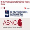 ASNC 80 Hour Radionuclide Authorized User Training Course 2023