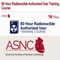 ASNC 80 Hour Radionuclide Authorized User Training Course 2023