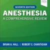 Anesthesia A Comprehensive Review, 7th Edition (Original PDF from Publisher)