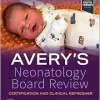 Avery’s Neonatology Board Review