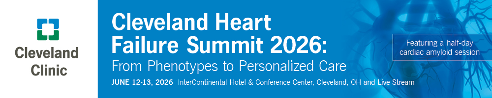 Cleveland Clinic Heart Failure Summit Expanding the Frontiers of Contemporary Team Management 2026 Cleveland Clinic Heart Failure Summit Expanding the Frontiers of Contemporary Team Management 2026