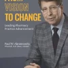From Vision to Change Leading Pharmacy Practice Advancement (Original PDF from Publisher)