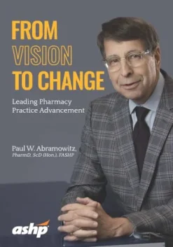 From Vision to Change Leading Pharmacy Practice Advancement (Original PDF from Publisher)