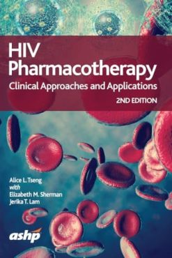 HIV Pharmacotherapy: Clinical Approaches and Applications, 2nd Edition (Original PDF from Publisher)