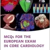 MCQs for the European Exam in Core Cardiology (Oxford Higher Specialty Training), 2nd edition (Original PDF from Publisher)