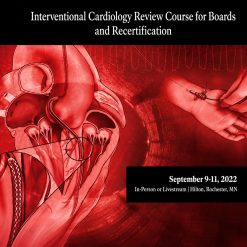 Mayo clinic Interventional Cardiology Review Course for Boards and Recertification 2022