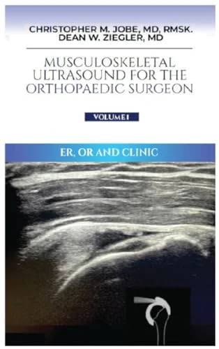 Musculoskeletal Ultrasound for the Orthopaedic Surgeon OR, ER and Clinic, Volume 1 (EPUB) Musculoskeletal Ultrasound for the Orthopaedic Surgeon OR, ER and Clinic, Volume 1 (EPUB)