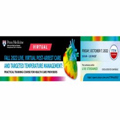 Penn Medicine Fall 2022 Live, Virtual Post-arrest care and Targeted Temperature Management