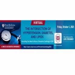 Penn Medicine The Intersection of Hypertension, Diabetes, and Lipids Everything You Need to Know in Preventive Cardiology in 2021