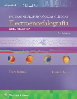 Pruebas neurofisiológicas clínicas. Electroencefalografía Guía práctica, 2a edición (Original PDF from Publisher)
