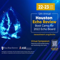 Texas Heart Institute 12th Annual Houston Echo Review Boot Camp for Echo Board 2022
