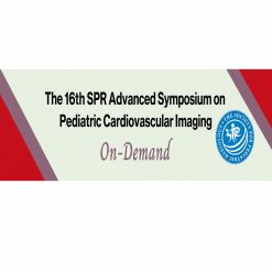 The 16th SPR Advanced Symposium on Pediatric Cardiovascular Imaging On-Demand 2021