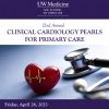 UW Medicine 22nd Annual Clinical Cardiology Pearls for Primary Care 2023