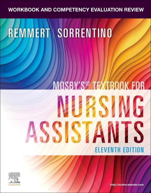 Workbook and Competency Evaluation Review for Mosby’s Textbook for Nursing Assistants, 11th edition (Original PDF from Publisher) Workbook and Competency Evaluation Review for Mosby’s Textbook for Nursing Assistants, 11th edition (Original PDF from Publisher)