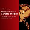 2020 Classic Lectures in Cardiac Imaging