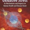 Oxidative Stress: Its Mechanisms and Impacts on Human Health and Disease Onset