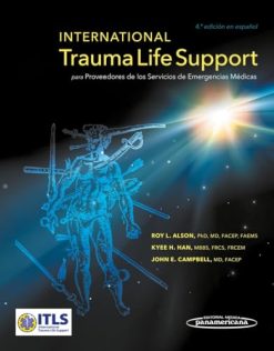 International Trauma Life Support para Proveedores de los Servicios de Emergencias Médicas, 4a edición en español (Original PDF from Publisher)