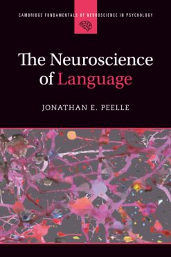 The Neuroscience of Language (Cambridge Fundamentals of Neuroscience in Psychology) (Original PDF from Publisher)