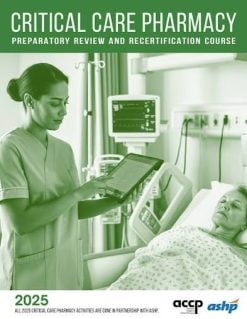ACCP-ASHP Critical Care Pharmacy Preparatory Review and Recertification Course Online Book, Online Course, CE 2025 (Videos + Audios + Slides)
