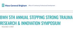 Brigham And Women’s Hospital 5th Stepping Strong Trauma Research and Innovation Annual Symposium 2022