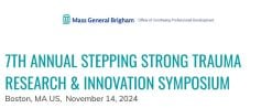 Brigham And Women’s Hospital 7th Stepping Strong Trauma Research and Innovation Annual Symposium 2024
