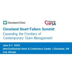 Cleveland Clinic Heart Failure Summit Expanding the Frontiers of Contemporary Team Management 2025
