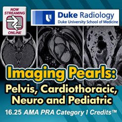 Duke Radiology – Imaging Pearls – Pelvis, Cardiothoracic, Neuro and Pediatric 2018