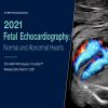 Fetal Echocardiography: Normal and Abnormal Hearts 2021 Fetal Echocardiography: Normal and Abnormal Hearts 2021